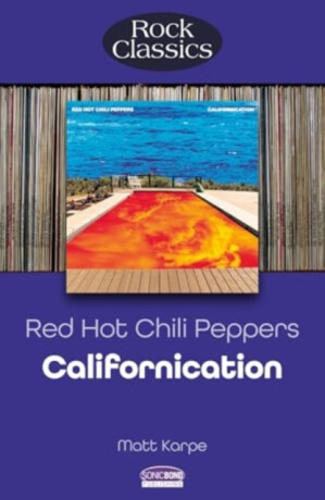 Red Hot Chili Peppers: Californication (Rock Classics) - Matt Karpe