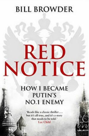 Red Notice : How I Became Putin´s No. 1 Enemy - Bill Browder