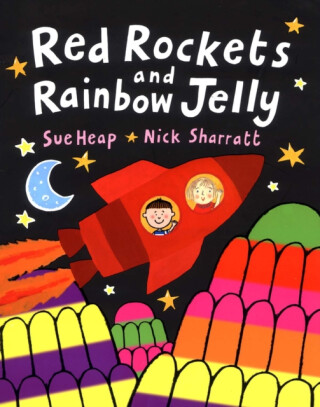 Red Rockets and Rainbow Jelly - Nick Sharratt,Sue Heap