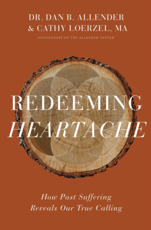 Redeeming Heartache - Dr. Dan B. Allender,Cathy Loerzel