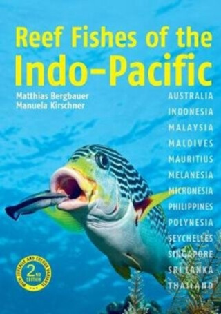 Reef Fishes of the Indo-Pacific (2nd edition) - Dr Matthias Bergbauer,Manuela Kirschner