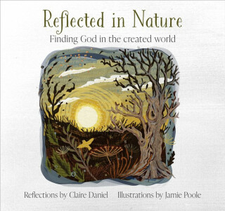 Reflected in Nature - Claire Daniel