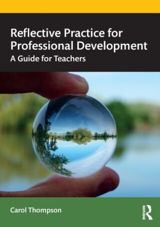 Reflective Practice for Professional Development - Carol Thompson