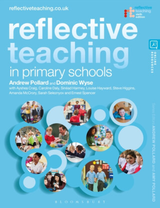 Reflective Teaching in Primary Schools - Dominic  Wyse,Professor Steve  Higgins,Professor Andrew  Pollard,Dr Caroline  Daly,Sinead Harmey,Ayshea  Craig,Sarah  Seleznyov,Louise  Hayward,Dr Amanda  McCrory