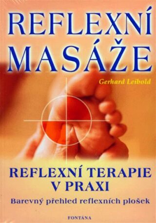 Reflexní masáže - reflexní terapie v praxi - Gerhard Leibold