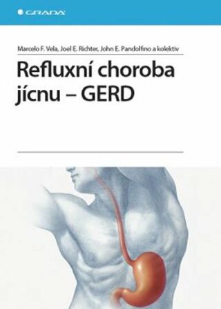 Refluxní choroba jícnu - GERD - Vela Marcelo F.,Richter Joel E.,John E. Pandolfino