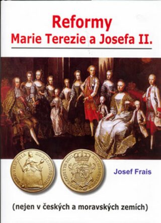 Reformy Marie Terezie a Josefa II. - Josef Frais
