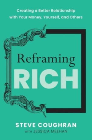 Reframing Rich - Jessica Meehan,Steve Coughran