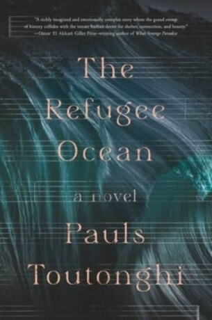Refugee Ocean - Pauls Toutonghi