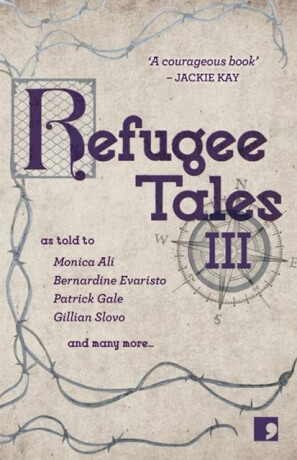 Refugee Tales - Monica Ali,Patrick Gale,Sansom Ian,Bernardine Evaristová,Lisa Appignanesi,Roma Tearne,Lytton Smith,Jonathan Skinner,Gillian Slovo,Emma Parsons