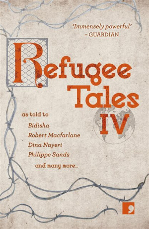 Refugee Tales - Simon Smith,Robert Macfarlane,Sackville Amy,Christy Lefteri,Shami Chakrabarti,Dina Nayeri,Philippe, QC Sands,Kyon Ferril