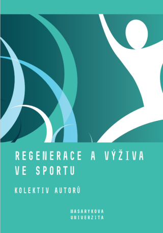 Regenerace a výživa ve sportu - Martina Bernaciková,Iva Hrnčiříková,Jan Cacek,Lenka Dovrtělová