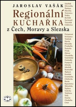 Regionální kuchařka z Čech, Moravy a Slezska - Jaroslav Vašák