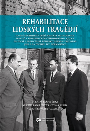 Rehabilitace lidských tragédií - Jaroslav Pažout,Müller Lubomír,Tomáš Bursík,Adam Zítek,Miriama Balvirčáková