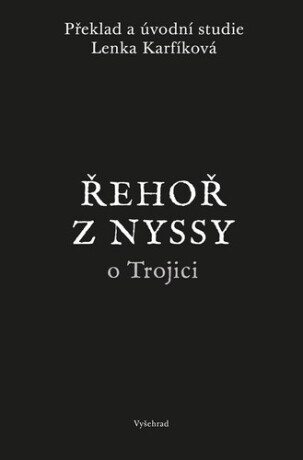Řehoř z Nyssy o Trojici - Řehoř z Nyssy,Lenka Karfíková