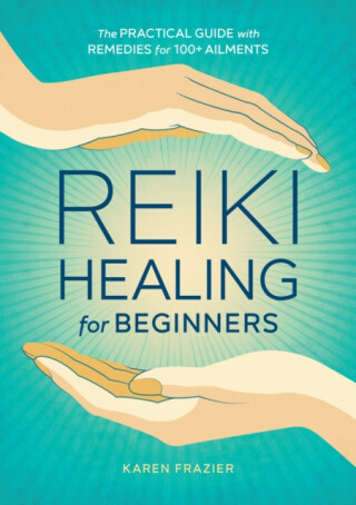Reiki Healing for Beginners - Karen Frazier