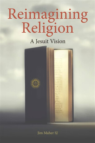 Reimagining Religion - Jim  Maher