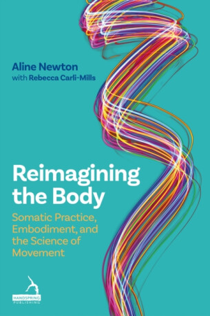 Reimagining the Body - Aline Newton,Rebecca Carli-Mills