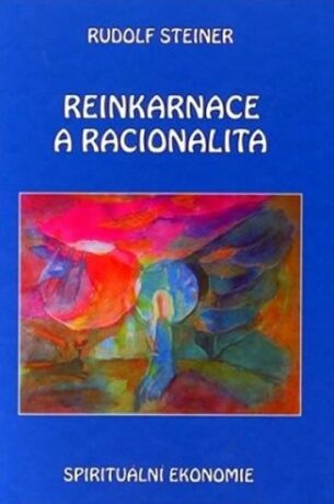 Reinkarnace a racionalita - Rudolf Steiner