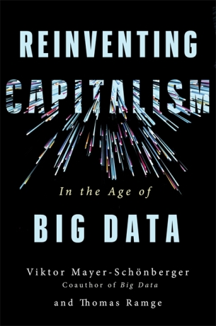 Reinventing Capitalism in the Age of Big Data - Viktor Mayer-Schonberger,Thomas Ramge