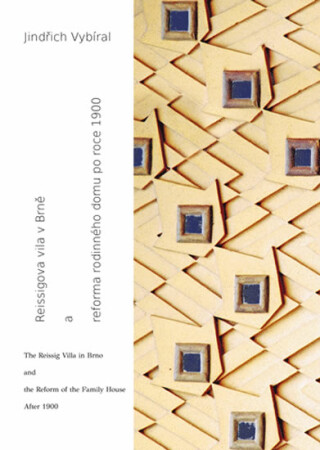 Reissigova vila v Brně  a  reforma rodinného domu po roce 1900 - Jindřich Vybíral