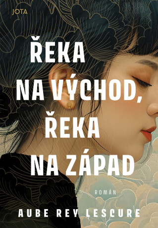 Řeka na východ, řeka na západ - Aube Rey Lescure