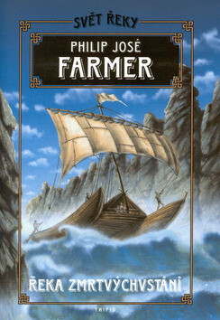 Řeka zmrtvýchvstání - Philip José Farmer