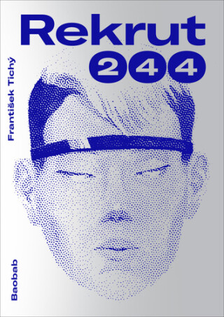 Rekrut 244 - František Tichý,Stanislav Setinský