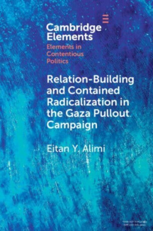 Relation-Building and Contained Radicalization in the Gaza Pullout Campaign - Eitan Y.  Alimi