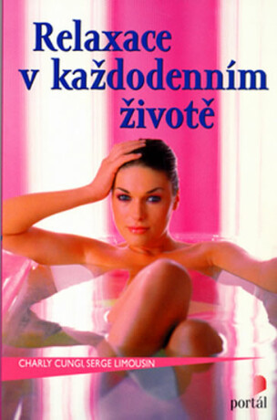 Relaxace v každodenním životě - Charly Cungi,Serge Limousin