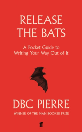 Release the Bats - DBC Pierre