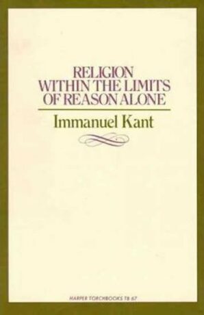 Religion within the Limits of Reason Alone - Immanuel Kant