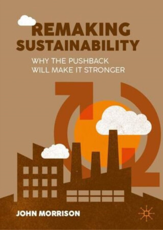 Remaking Sustainability - John Morrison