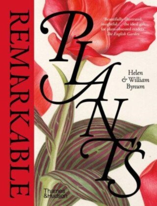 Remarkable Plants - Helen Bynum,William Bynum