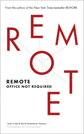 Remote - Jason Fried,David Heinemeier Hansson