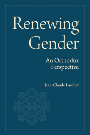 Renewing Gender - Jean-Claude Larchet