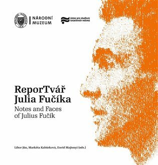 ReporTvář Julia Fučíka / Notes and Faces of Julius Fučík - Libor Jůn,David Majtenyi,Markéta Kabůrková