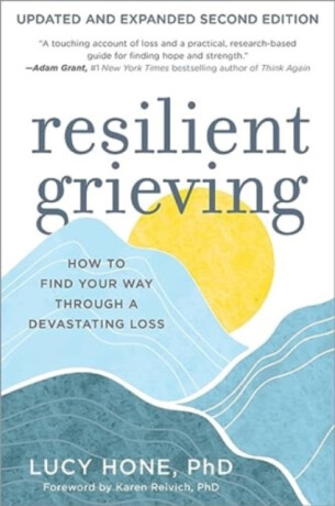 Resilient Grieving, Second Edition - Lucy Hone