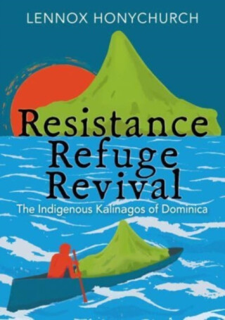 Resistance, Refuge, Revival - Lennox Honychurch
