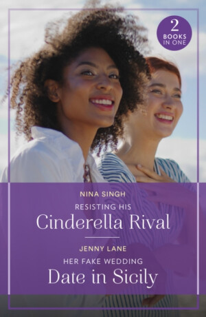 Resisting His Cinderella Rival / Her Fake Wedding Date In Sicily - Nina Singh,Jenny Lane