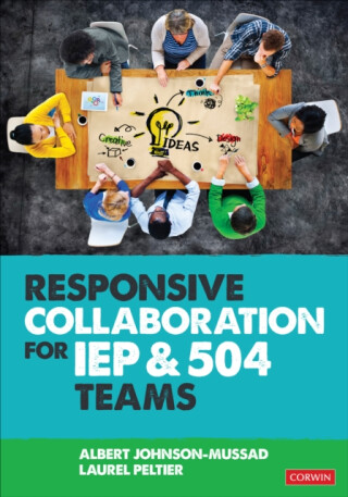 Responsive Collaboration for IEP and 504 Teams - Albert  Johnson-Mussad,Laurel  Peltier