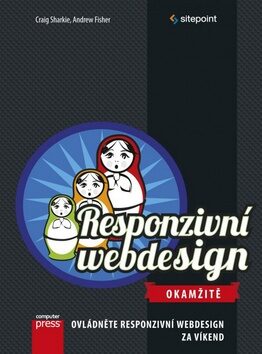 Responzivní webdesign Okamžitě - Craig Sharkie; Andrew Fisher