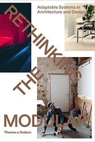 Rethinking The Modular: Adaptable Systems in Architecture and Design - Burkhard Meltzer,Tido von Oppeln