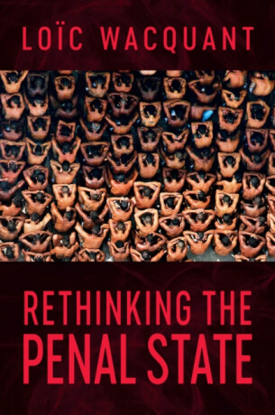 Rethinking the Penal State - Loic  Wacquant