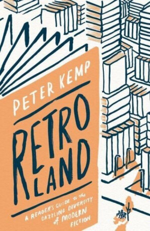 Retroland – A Reader`s Guide to the Dazzling Diversity of Modern Fiction - Peter Kemp