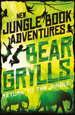 Return to the Jungle - Bear Grylls