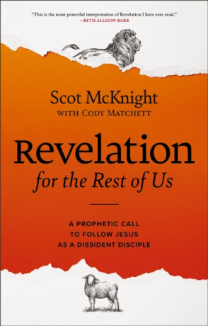 Revelation for the Rest of Us - Scot McKnight,Cody Matchett