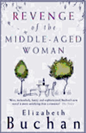 Revenge Of The Middle Aged Woman - Elizabeth Buchanová