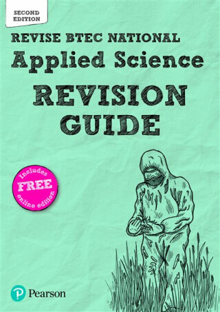 Revise BTEC National Applied Science Revision Guide (Second edition) - Ann Fullick,David Brentnall,Karlee Lees,Chris Meunier,Carol Usher