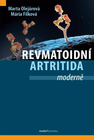 Revmatoidní artritida moderně - Marta Olejárová,Mária Filková,Jaroslav Nachtigall